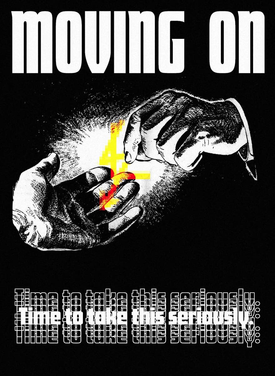 Black and white poster titled Moving On, two engraved hands passing a pixelated flame, with the line Time to take this seriously