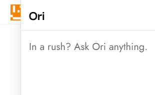 Close-up of the Ori face peeking beside the open chat panel like a bookmark, with In a rush Ask Ori anything below